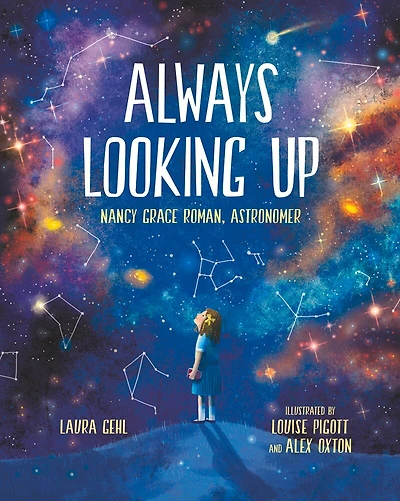 Always Looking Up: Nancy Grace Roman, Astronomer