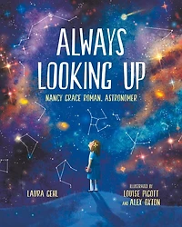Always Looking Up: Nancy Grace Roman, Astronomer