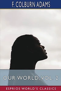 Our World, Vol. 2 (Esprios Classics): or, the Slaveholder's Daughter