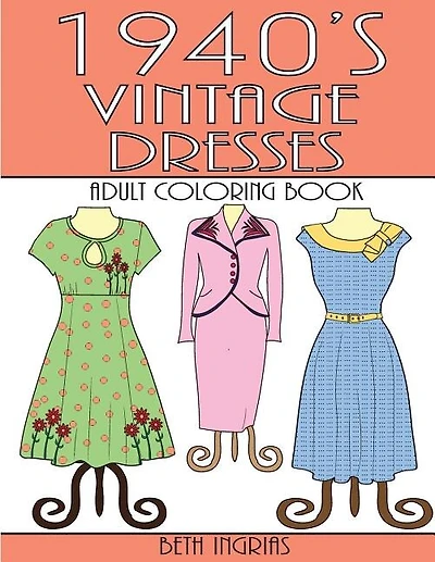 1940's Vintage Dresses: An Adult Coloring Book