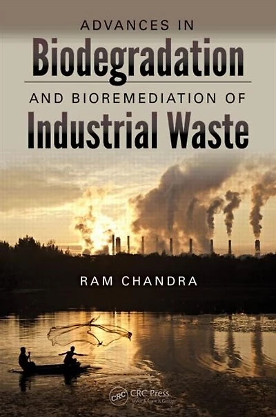 Advances Biodegradation And Bioremediation Of Industrial Waste