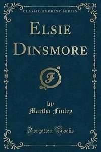 Elsie Dinsmore (Classic Reprint)