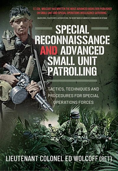 Special Reconnaissance and Advanced Small Unit Patrolling: Tactics, Techniques Procedures for Operations Forces