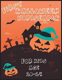 First Halloween Word Search for Kids Age 10-14: Halloween Word Search Puzzle Activities Book for Kids All Ages 10-14 - Large Print From Easy-to-Read content. Perfect Giving Halloween Gifts