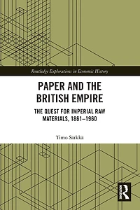 Paper and The British Empire: Quest for Imperial Raw Materials, 1861-1960
