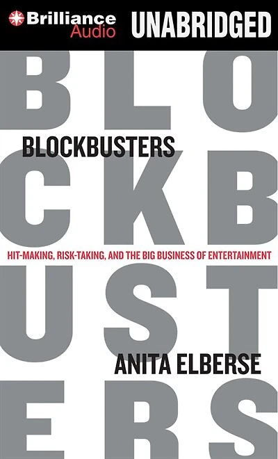 Blockbusters: Hit-making, Risk-taking, and the Big Business of Entertainment