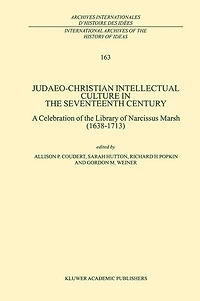 Judaeo-Christian Intellectual Culture The Seventeenth Century: A Celebration Of Library Narcissus Marsh (1638-1713)