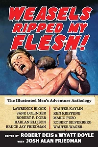 Weasels Ripped My Flesh!: The Illustrated Men's Adventure Anthology