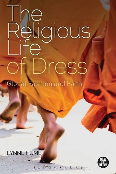 The Religious Life Of Dress: Global Fashion and Faith