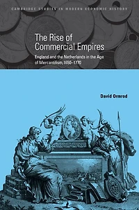 the Rise of Commercial Empires: England and Netherlands Age Mercantilism, 1650–1770