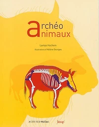 Archéo animaux: l'incroyable histoire de l'archéologie des animaux