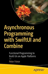 Asynchronous Programming with SwiftUI and Combine: Functional to Build UIs on Apple Platforms