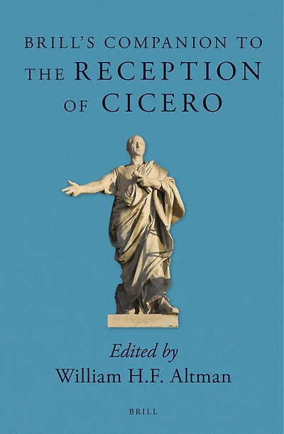 Brill's Companion to the Reception of Cicero