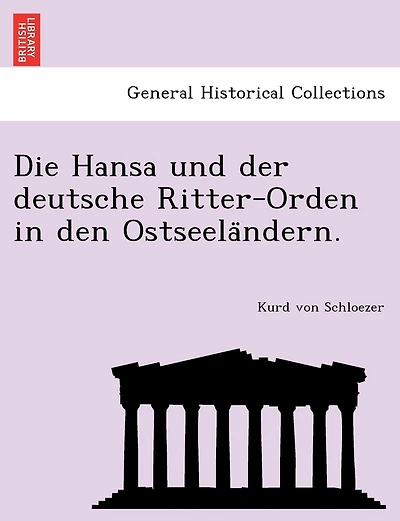 Die Hansa Und Der Deutsche Ritter-Orden in Den Ostseela Ndern.