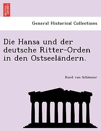 Die Hansa Und Der Deutsche Ritter-Orden in Den Ostseela Ndern.