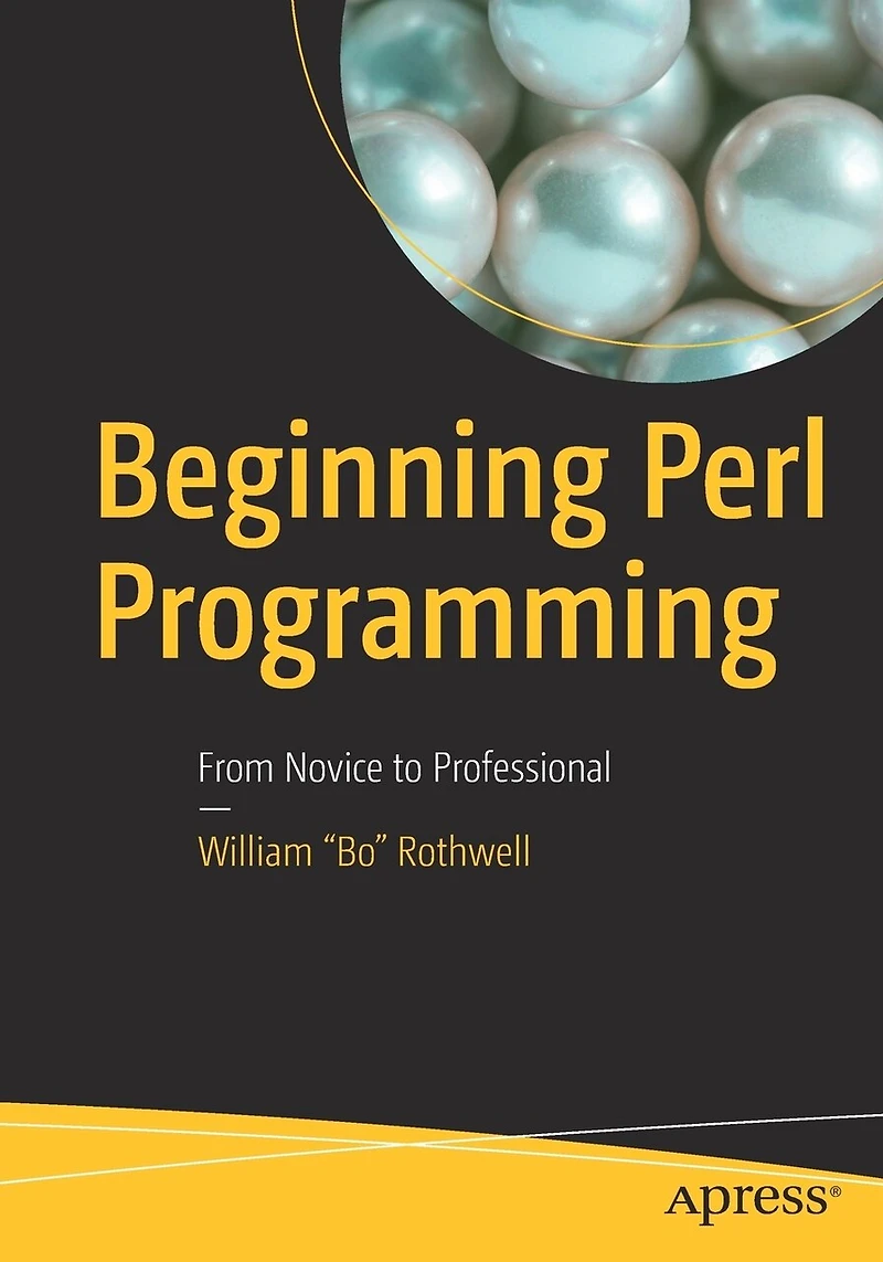 Beginning Perl Programming: From Novice To Professional
