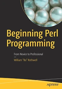 Beginning Perl Programming: From Novice To Professional