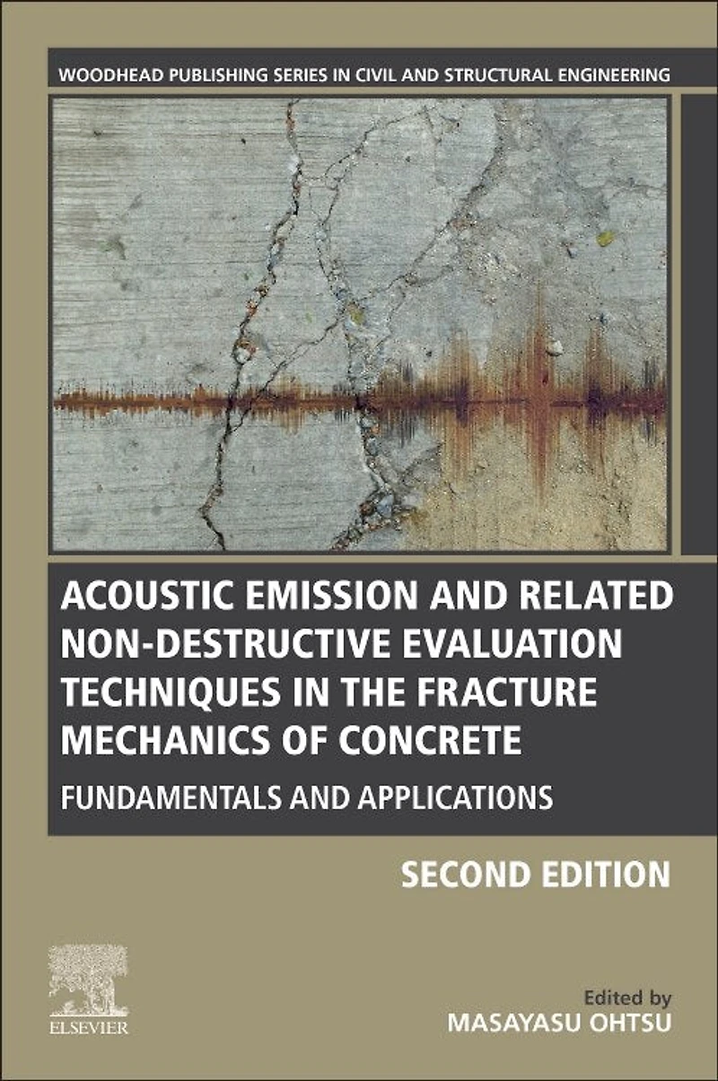 Acoustic Emission and Related Non-destructive Evaluation Techniques the Fracture Mechanics of Concrete: Fundamentals Applications