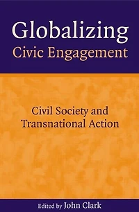 Globalizing Civic Engagement: Civil Society and Transnational Action