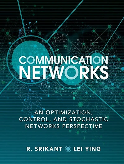 Communication Networks: An Optimization, Control, And Stochastic Networks Perspective