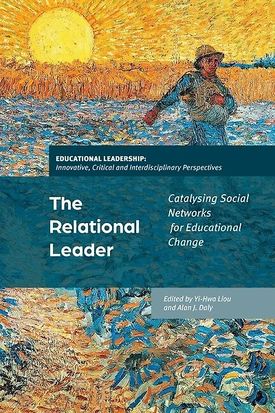 The Relational Leader: Catalyzing Social Networks for Educational Change