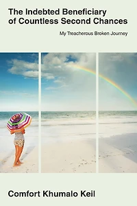 The Indebted Beneciary of Countless Second Chances: My Treacherous Broken Journey