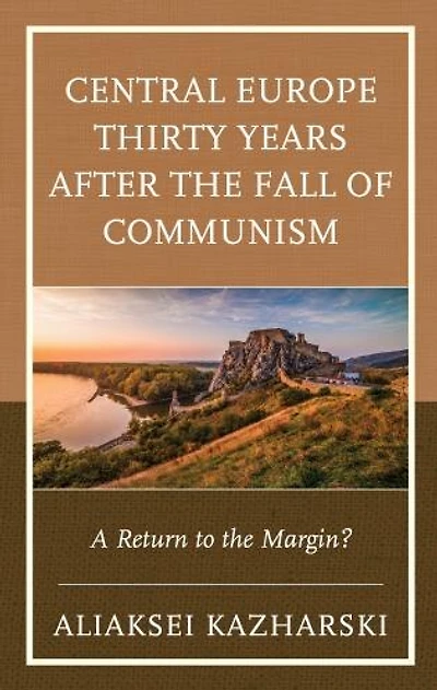 Central Europe Thirty Years after the Fall of Communism: A Return to Margin?