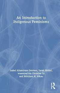 An Introduction to Indigenous Feminisms