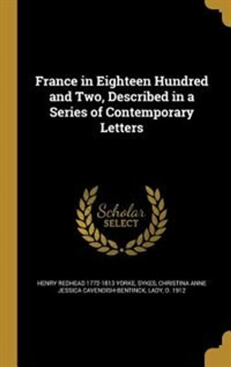 France Eighteen Hundred and Two, Described a Series of Contemporary Letters