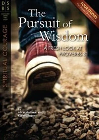 The Pursuit Of Wisdom: A Fresh Look At Proverbs 31