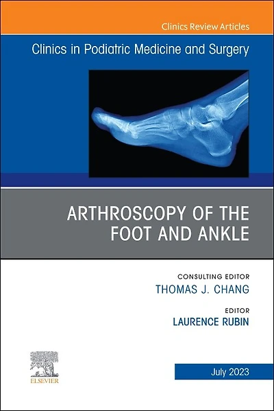 Arthroscopy of the Foot and Ankle, An Issue Clinics Podiatric Medicine Surgery