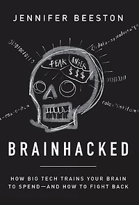 Brainhacked: How Big Tech Trains Your Brain to Spend-And How to Fight Back