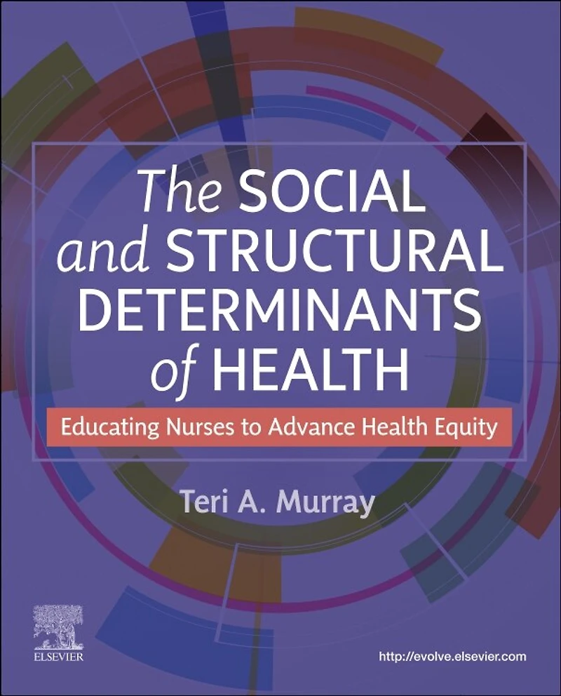 Social and Structural Determinants of Health: Educating Nurses to Advance Health Equity