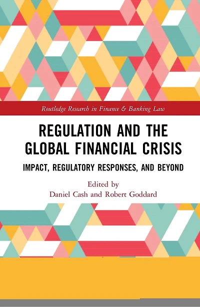 Regulation and the Global Financial Crisis: Impact, Regulatory Responses, Beyond