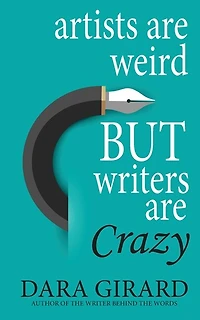 Artists are Weird but Writers are Crazy