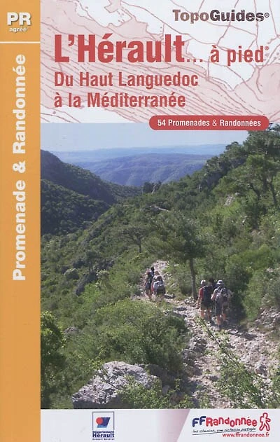 L'Hérault... à pied : du Haut Languedoc la Méditerranée 69 promenades & randonnées: