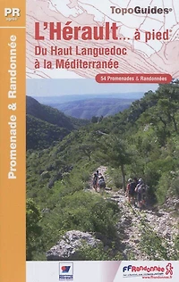 L'Hérault... à pied : du Haut Languedoc la Méditerranée 69 promenades & randonnées:
