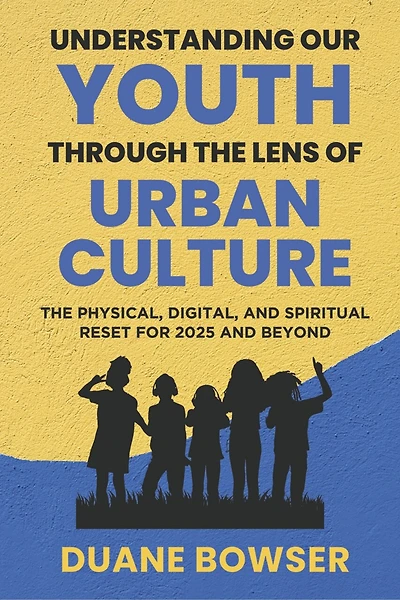 Understanding Our Youth Through The Lens of Urban Culture: The Physical, Digital, and Spiritual Reset for 2025 and Beyond