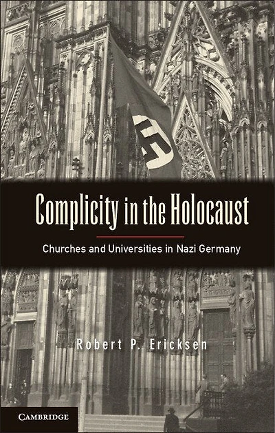 Complicity the Holocaust: Churches and Universities Nazi Germany