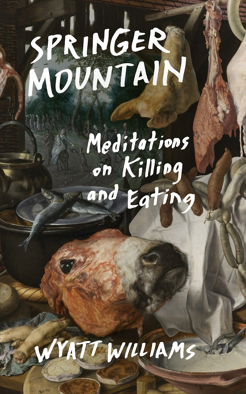 Springer Mountain: Meditations On Killing And Eating