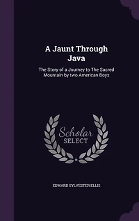 a Jaunt Through Java: The Story of Journey to Sacred Mountain by two American Boys