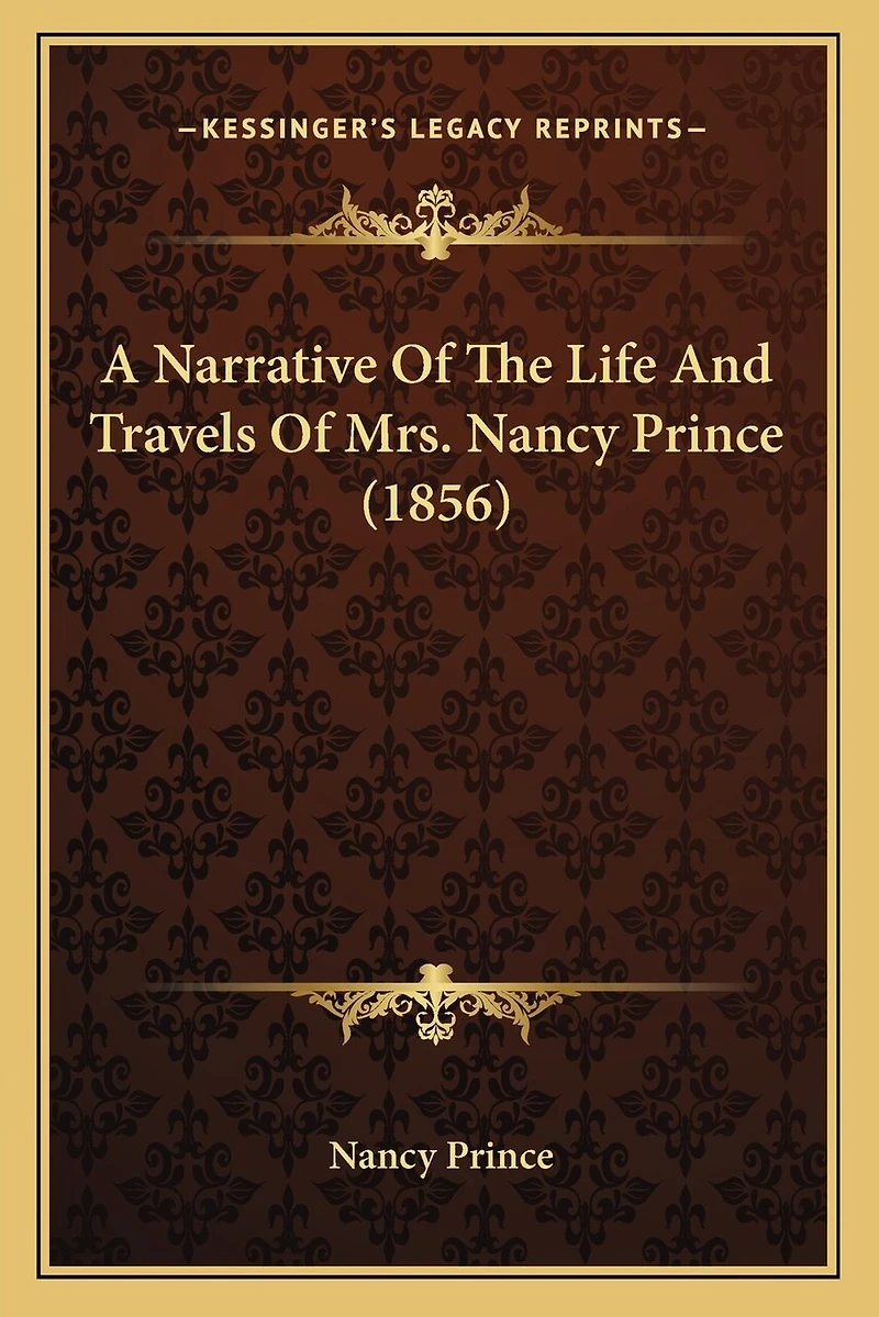 A Narrative Of The Life And Travels Of Mrs. Nancy Prince (1856)