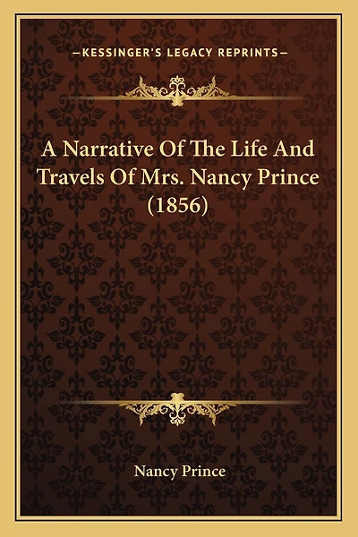 A Narrative Of The Life And Travels Of Mrs. Nancy Prince (1856)