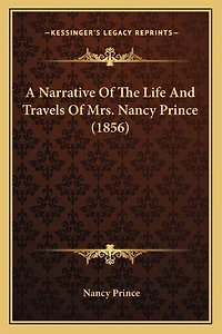 A Narrative Of The Life And Travels Of Mrs. Nancy Prince (1856)
