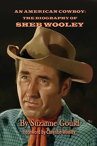 An American Cowboy: The Biography of Sheb Wooley
