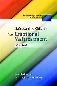 Safeguarding Children from Emotional Maltreatment: What Works