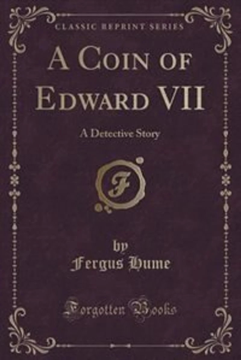 A Coin of Edward VII: Detective Story (Classic Reprint)