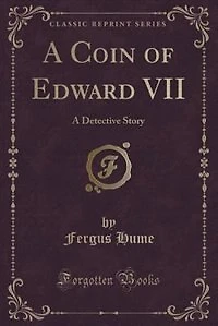 A Coin of Edward VII: Detective Story (Classic Reprint)