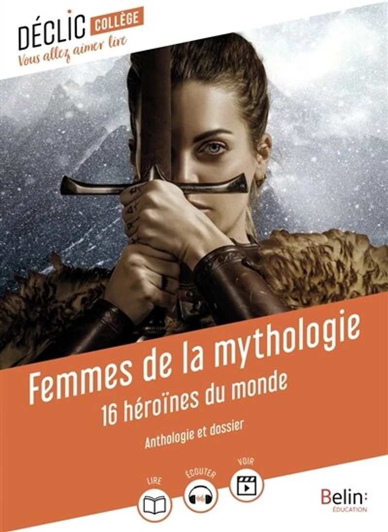 Femmes de la mythologie: 16 héroïnes du monde