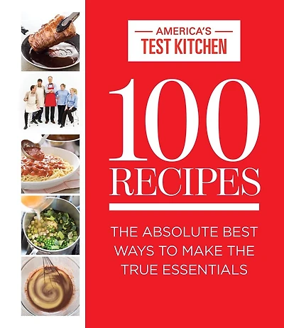 100 Recipes: The Absolute Best Ways To Make True Essentials
